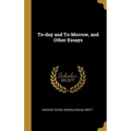 To-day and To-Morrow, and Other Essays