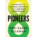 Pioneers: 8 Principles of Business Longevity from Immigrant Entrepreneurs