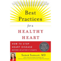 Best Practices for a Healthy Heart: How to Stop Heart Disease Before or After It Starts