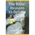 The Bible: Reasons to Believe It's God's Word
