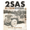 2sas: Bill Stirling and the Forgotten Special Forces Unit of World War II