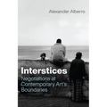 Interstices: Negotiations at Contemporary Art's Boundaries