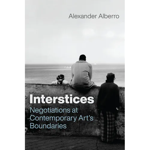 Interstices: Negotiations at Contemporary Art's Boundaries