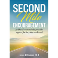 Second Mile Encouragement: 90 Day Devotional that provides support for the 5 day work week