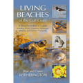 Living Beaches of the Gulf Coast: A Beachcombers Guide Including Texas, Louisiana, Mississippi, Alabama and Florida's Panhandle