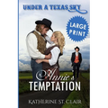 Under a Texas Sky - Annie's Temptation ***Large Print ***: An Historical Western Romance