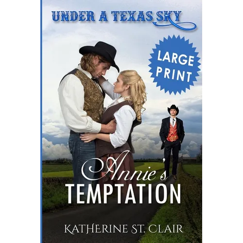 Under a Texas Sky - Annie's Temptation ***Large Print ***: An Historical Western Romance