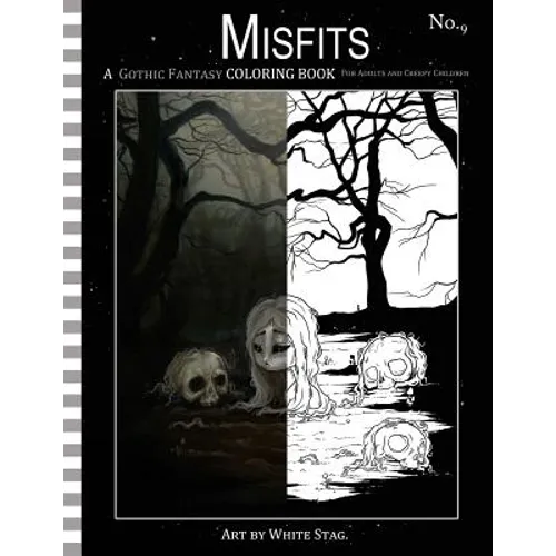 Misfits a Gothic Fantasy Coloring Book for Adults and Creepy Children: Vampires, gloom, doom, skeletons, ghosts and other spooky things.