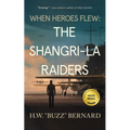 When Heroes Flew: The Shangri-La Raiders