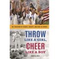 Throw Like a Girl, Cheer Like a Boy: The Evolution of Gender, Identity, and Race in Sports