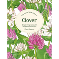 The Little Wild Library: Clover: Simple Things to Do with the Plants Around You.
