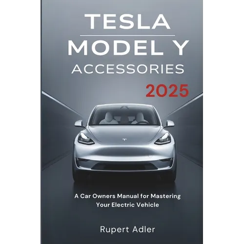 Tesla Model Y Accessories 2025: A Car Owners Manual for Mastering Your Electric Vehicle