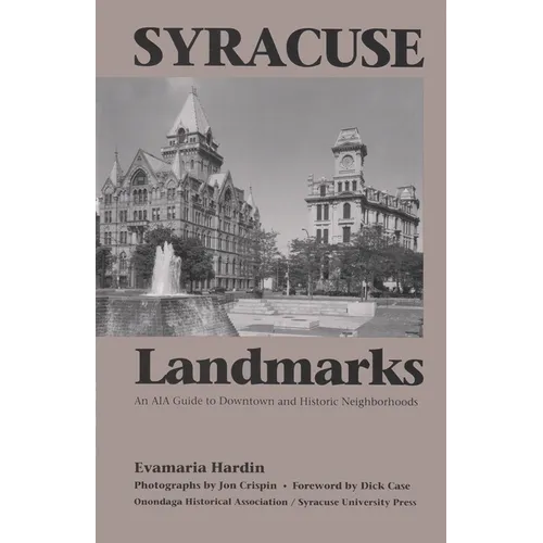 Syracuse Landmarks: An Aia Guide to Downtown and Historic Neighborhoods