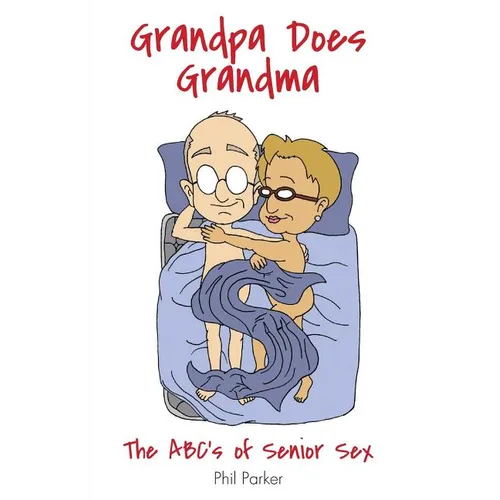 Grandpa Does Grandma: The ABCs of Senior Sex