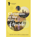 Christians in the City of Nairobi: An African City and the Future of World Christianity
