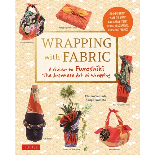Wrapping with Fabric: Your Complete Guide to Furoshiki - The Japanese Art of Wrapping