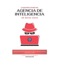 Lo que nunca te dirá una agencia de inteligencia: 60 Datos Clave