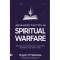 Advanced Tactics in Spiritual Warfare: Beyond the Institute of Spiritual Warfare, The Next Level