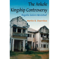 The Ankole Kingship Controversy. Regalia Galore Revisited