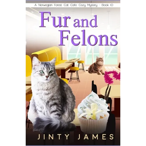 Fur and Felons: A Norwegian Forest Cat Café Cozy Mystery - Book 10