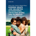 Dominik Grafs Die Geliebten Schwestern Zwischen Biopic Und Filmessay: Mit Abdruck Des Originaldrehbuchs