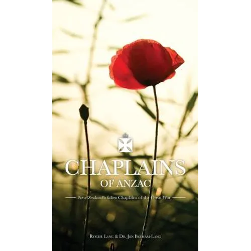 Chaplains of ANZAC: New Zealand's fallen Chaplains of the Great War