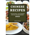 Chinese Recipes 2022: Traditional and Modern Recipes for Beginners