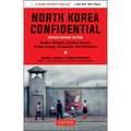 North Korea Confidential: Private Markets, Fashion Trends, Prison Camps, Dissenters and Defectors