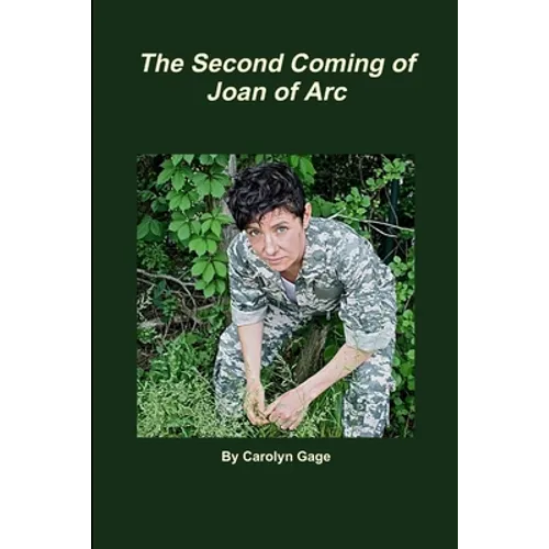 The Second Coming of Joan of Arc: A One-Woman Play