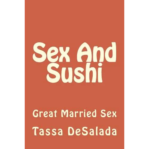Sex And Sushi: Sessions of Great Married Sex
