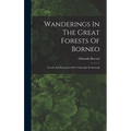 Wanderings In The Great Forests Of Borneo: Travels And Researches Of A Naturalist In Sarawak