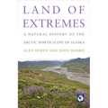 Land of Extremes: A Natural History of the Arctic North Slope of Alaska