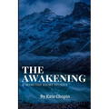 The Awakening, and Selected Short Stories: New Edition - The Awakening, and Selected Short Stories by Kate Chopin
