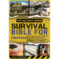 The Military-Grade Survival Bible for Preppers: Your Complete Guide to Securing Your Home, Protecting Your Family, and Thriving in Any Crisis with Pro