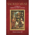 Sacred Muse: A Preface to Christian Art & Music