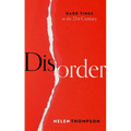 Disorder: Hard Times in the 21st Century
