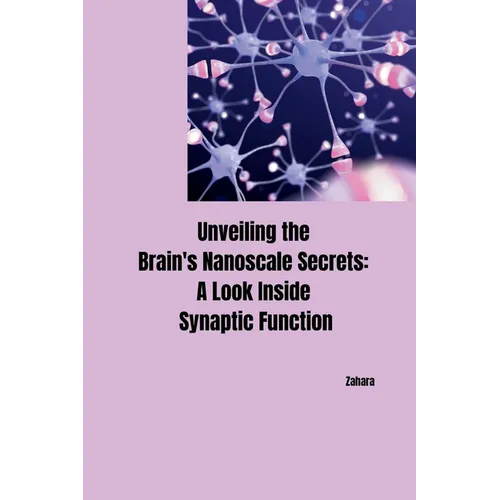 Unveiling the Brain's Nanoscale Secrets: A Look Inside Synaptic Function