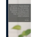 Elliott's Hand-book of Medical, Hygienic, Pharmaceutical and Dental Journals of the United States and Canada [microform]