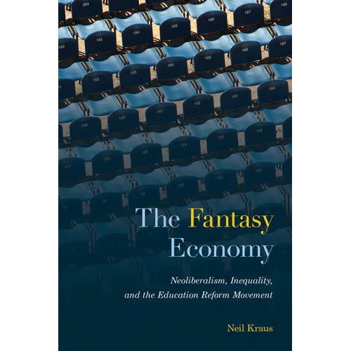 The Fantasy Economy: Neoliberalism, Inequality, and the Education Reform Movement
