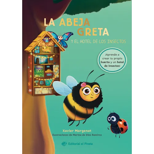 La Abeja Greta Y El Hotel de Los Insectos / Greta the Bee and the Insect Hotel (Spanish Edition): Chapter Book. Descubre La Importancia de Los Insecto