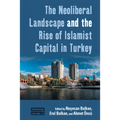 The Neoliberal Landscape and the Rise of Islamist Capital in Turkey