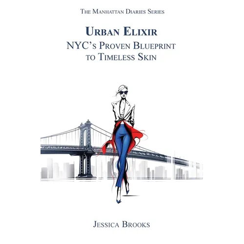Urban Elixir: NYC's Proven Blueprint to Timeless Skin