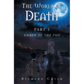The World of Death: Part 1 Ember of the Fog