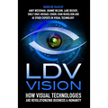 LDV Vision: How Visual Technologies Are Revolutionizing Business & Humanity