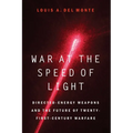 War at the Speed of Light: Directed-Energy Weapons and the Future of Twenty-First-Century Warfare