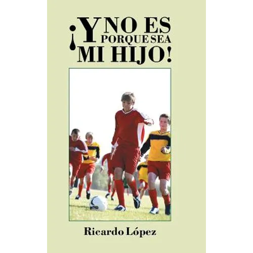 ¡Y no es porque sea mi hijo!
