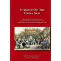 Surgeon on the China Seas: The voyages of Charles Courtney, Surgeon RN, recounting experiences and observations of the second opium war