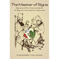 The Master of Signs: Signs and the Interpretation of Signs in Herodotus' Histories