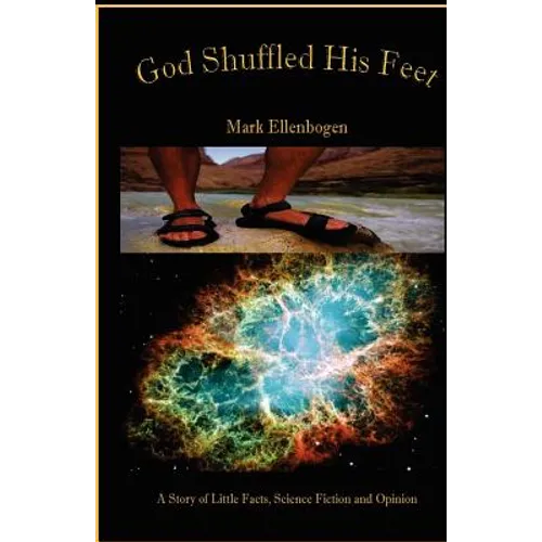 God Shuffled His Feet: A story of little facts, science fiction and opinion