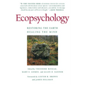 Ecopsychology: Restoring the Earth, Healing the Mind
